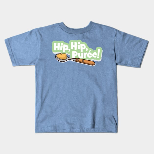 Hip, Hip, Puree! Kids T-Shirt by Gordy's Apparel